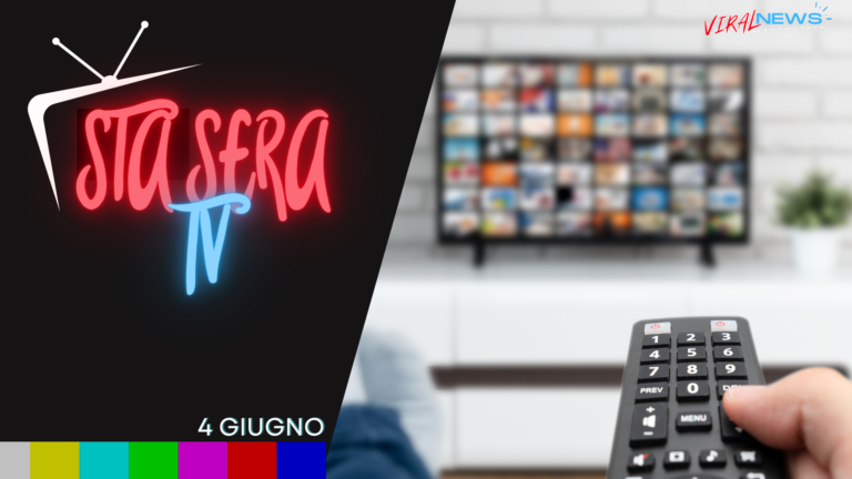STASERA in TV 4 GIUGNO RAI MEDIASET SKY